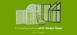 uPVC Window Styles - A Complete Guide | GreenMatch